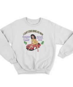 I Can't Stand Broke Ass Men Sweatshirt
