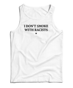 I Don't Smoke With Racists Funny Tank Top