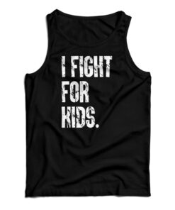 I Fight For Kids Tank Top
