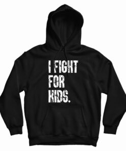 I Fight For Kids Hoodie