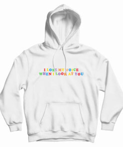 I Lose My Voice When I Look At You Hoodie