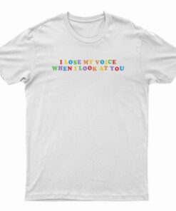 I Lose My Voice When I Look At You T-Shirt