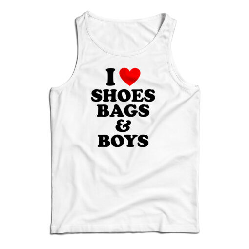 I Love Shoes Bags And Boys Tank Top