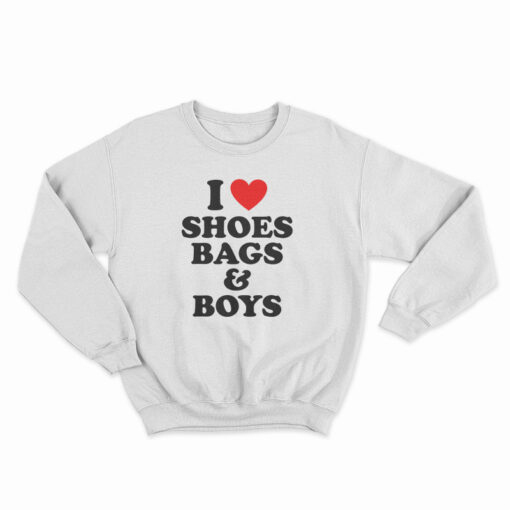 I Love Shoes Bags And Boys Sweatshirt
