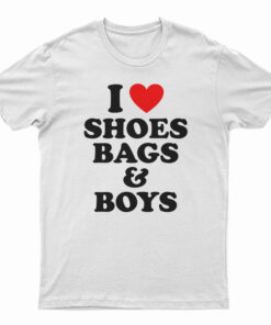 I Love Shoes Bags And Boys T-Shirt