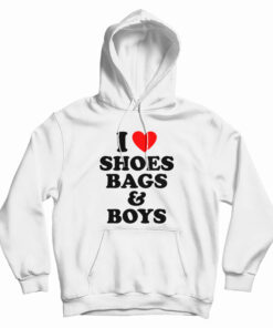 I Love Shoes Bags And Boys Hoodie