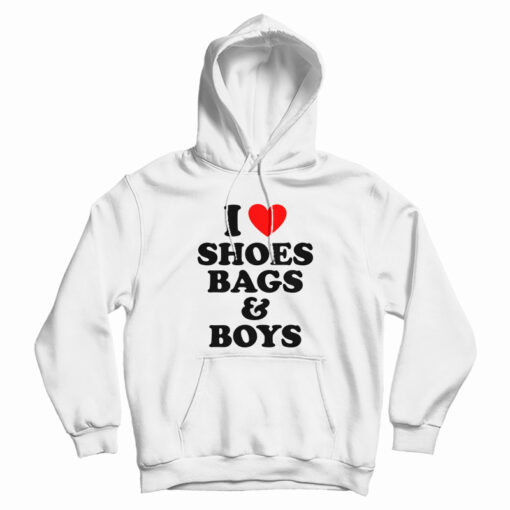 I Love Shoes Bags And Boys Hoodie