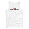 I Love To Make Boys Cry Tank Top