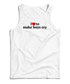 I Love To Make Boys Cry Tank Top