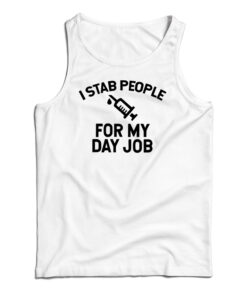 I Stab People For My Day Job Tank Top