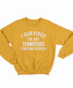 I Survived Tennessee Coaching Search Sweatshirt