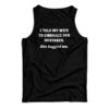 I Told My Wife To Embrace Her Mistakes She Hugged Me Tank Top