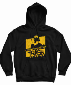 If You Want Hardcore Get Trash Hoodie