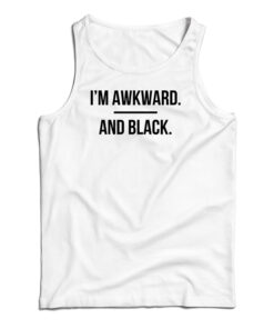 I'm Awkward and Black Tank Top