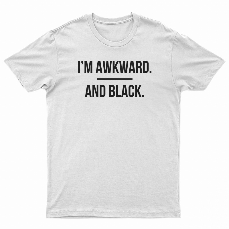 I'm Awkward and Black T-Shirt