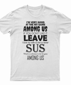 I'm Very Good At The Hit Game Among Us T-Shirt