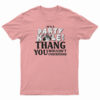 It's A Party Hole Thang You Wouldn't Understand T-Shirt