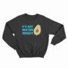 It's Just Water Weight Sweatshirt