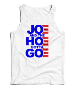 Joe And The Hoe Gotta Go Tank Top