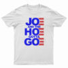 joe and the hoe must go shirt
