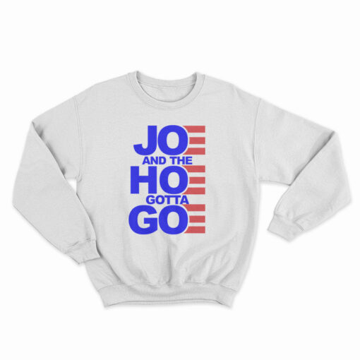 Joe And The Hoe Gotta Go Sweatshirt
