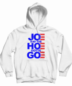 Joe And The Hoe Gotta Go Hoodie