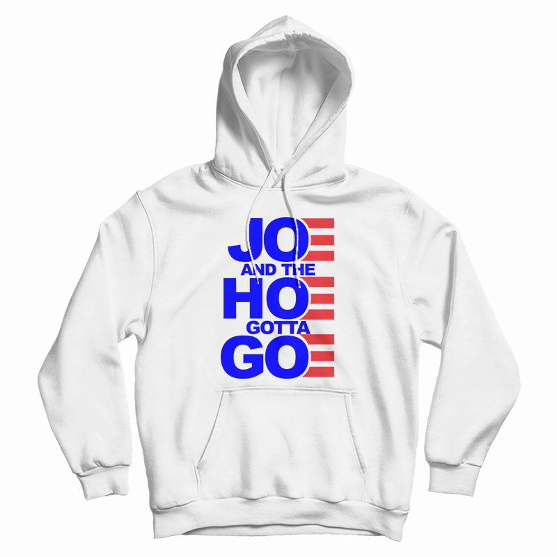 Joe And The Hoe Gotta Go Hoodie