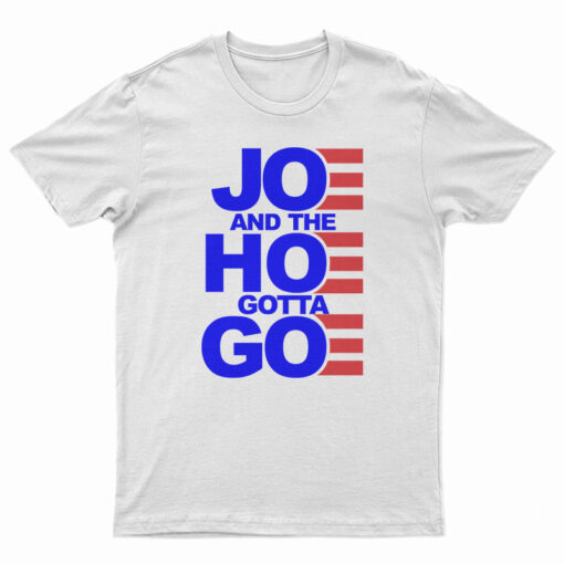 Joe And The Hoe Gotta Go T-Shirt