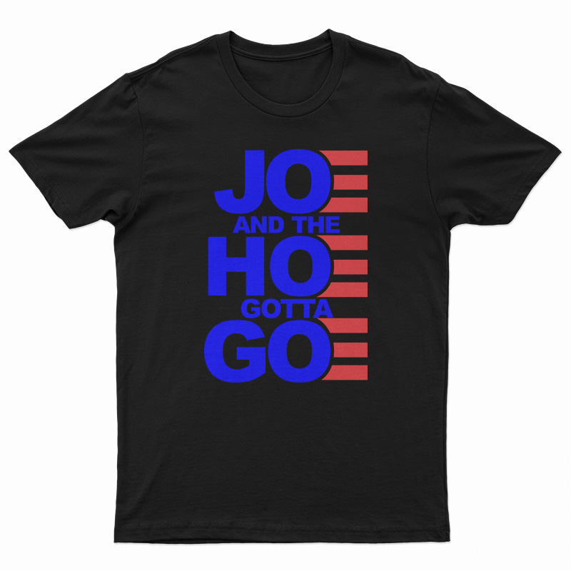Joe And The Hoe Gotta Go T-Shirt