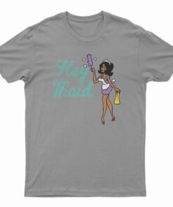 Joseline Hernandez Hey Maid T-Shirt