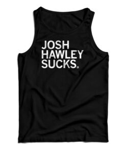 Josh Hawley Sucks Tank Top
