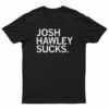 Josh Hawley Sucks T-Shirt