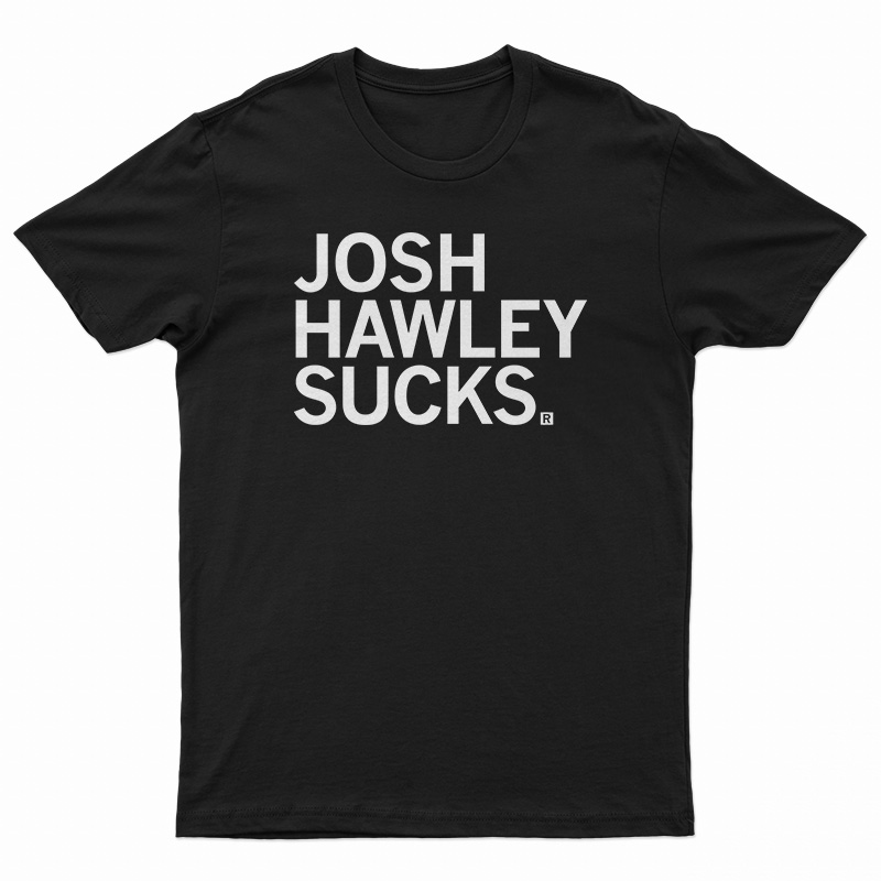 Josh Hawley Sucks T-Shirt