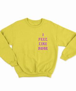 Kanye West I Feel Like Kobe Sweatshirt
