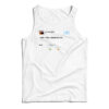 Kanye West I Wish I Have Friend Like Me Tank Top