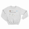 Kanye West I Wish I Have Friend Like Me Sweatshirt
