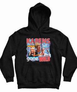 Karens Gone Wild Hoodie
