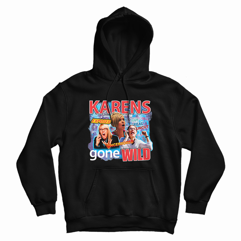 Karens Gone Wild Hoodie