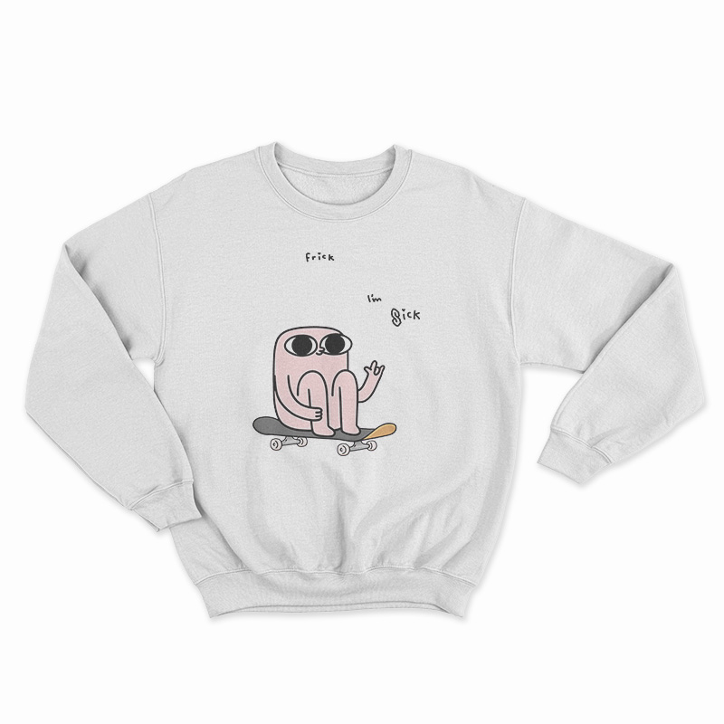 Ketnipz Frick I'm Sick Sweatshirt