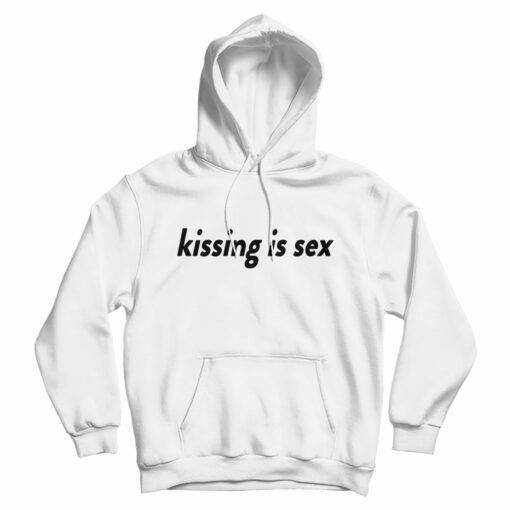 Kissing Is Sex Hoodie