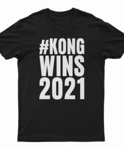 Kong Wins 2021 T-Shirt