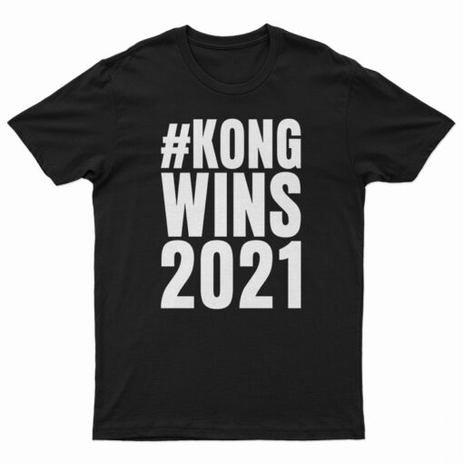 Kong Wins 2021 T-Shirt