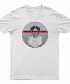 Leia Organa Fight Like A Girl T-Shirt
