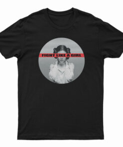 Leia Organa Fight Like A Girl T-Shirt