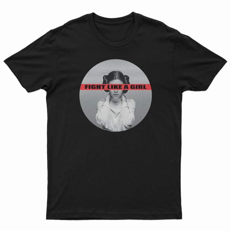 Leia Organa Fight Like A Girl T-Shirt