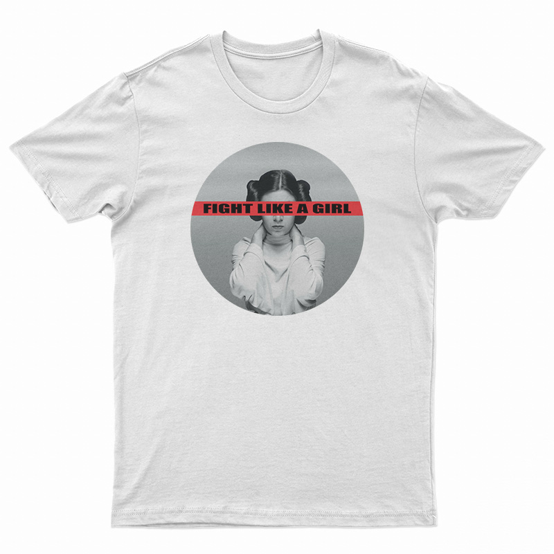 Leia Organa Fight Like A Girl T-Shirt