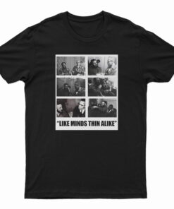 Like Minds Think Alike T-Shirt
