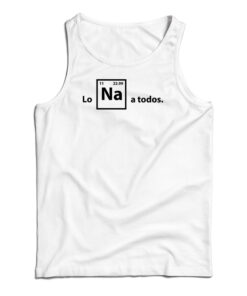 Lo Na A Todos Tank Top