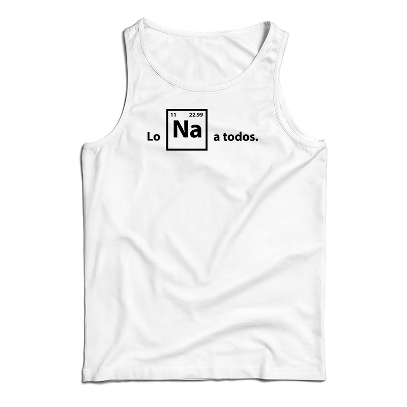 Lo Na A Todos Tank Top