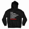 Love Empathy Compassion Inclusion Justice Kindness Hoodie